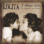 Lolita - Y Ahora Lola...Un Regalo A Mi Madre