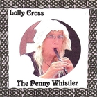 Lolly Cross - The Penny Whistler
