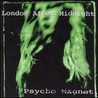 London After Midnight - Psycho Magnet