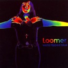 Loomer - World Tipped Blue