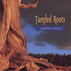 Loose Ties - Tangled Roots