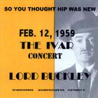 Lord Buckley - So You Thought Hip Was New Feb.12,1959 the Ivar Concert Lord Buckley