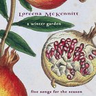 Loreena McKennitt - A Winter Garden: Five Songs For The Season