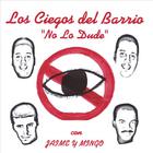 Los Ciegos Del Barrio - No Lo Dude