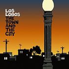 Los Lobos - The Town & The City