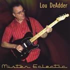 Lou DeAdder - Mister Eclectic