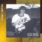 Lou Dog - Slowly Drifting