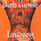 Loudness - Ghetto Machine