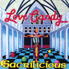 Love Candy - Sacrilicious