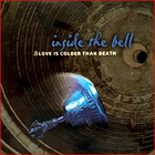 Love is Colder Than Death - Inside The Bell