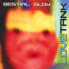 Love Tank - Bestial Glow