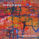 Lovers In Arms - Strength For The Weary