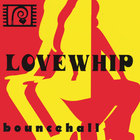 Lovewhip - Bouncehall