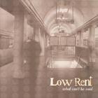 Low Rent - What Can't Be Said