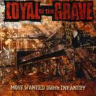 Loyal to the Grave - Most Wanted 168th Infantry