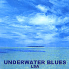LSA - Underwater Blues