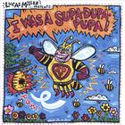 Lucas Miller - I Was a Supa-dupa Pupa!