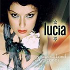 Lucia - From The Land Of Volcanos