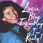 Lucie Blue Tremblay - I'm Ready