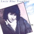 Lucie Blue Tremblay - Lucie Blue Tremblay