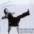 Lucinda Williams - Dark Side Of Life Loose Ends & Scattered Songs