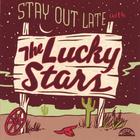 Lucky Stars - Stay Out Late With The Lucky Stars