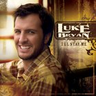 Luke Bryan - I'll Stay Me