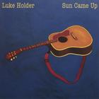 LUKE HOLDER - Sun Came Up
