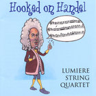 Lumiere String Quartet - Hooked on Handel