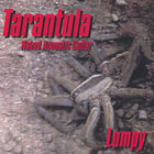 Lumpy - Tarantula