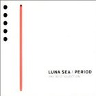 Luna Sea - Period