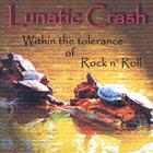 lunatic crash - Within The Tolerance of Rock 'n' Roll