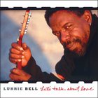 Lurrie Bell - Let's Talk About Love