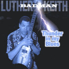 Luther Badman Keith - Thunder In My Blues