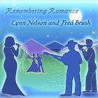 Lynn Nelson and Fred Brush - Remembering Romance