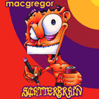 Macgregor - scatterbrain