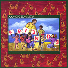 Mack Bailey - Friends