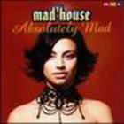 MAD'HOUSE - Absolutely Mad