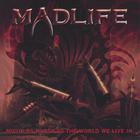 Madlife - Music As Harsh As The World We Live In