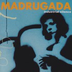 Madrugada - Industrial Silence (Deluxe Edition) CD1