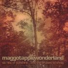 MAGGOTAPPLEWONDERLAND - Six Hits of Sunshine and the Bruises To Show