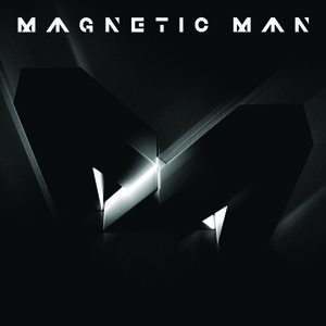 Magnetic Man (Deluxe Edition) CD1