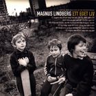 Magnus Lindberg - Ett Eget Liv