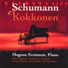 Magnus Svensson - Schumann & Kokkonen - Magnus Svensson, Piano
