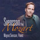 Magnus Svensson - Svensson Plays Mozart