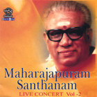 Maharajapuram Santhanam - Maharajapuram Santhanam - Live Concert Vol: 2