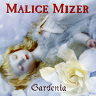 Malice Mizer - Gardenia