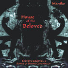 House Of The Beloved - Ecstatic Grooves & Songs Of Divine Conspiracy
