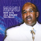MANU - Manu ( Son It's All Right To Pray