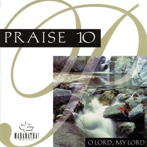 Praise 10: O Lord, My Lord